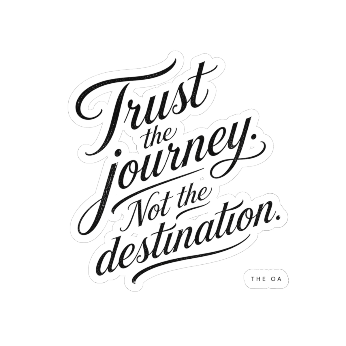 The OA "Trust the journey. Not the destination." Sticker
